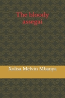 The bloody assegai B08FBJR1ZM Book Cover