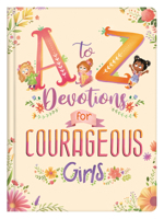 A to Z Devotions for Courageous Girls 1643524372 Book Cover
