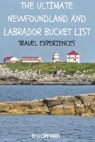 The Ultimate Newfoundland and Labrador Bucket List: Travel Experiences B0C87VKL1J Book Cover