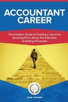 Accountant Career (Special Edition): The Insider's Guide to Finding a Job at an Amazing Firm, Acing the Interview & Getting Promoted 1530140234 Book Cover