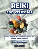 Reiki con Cristales: Curso completo de sanación energética con cristales, gemas y piedras. B08FP9XK6S Book Cover