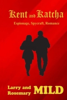 Kent and Katcha: Espionage, Spycraft, Romance B0CWCMH6ZJ Book Cover