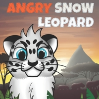 Angry Snow Leopard: A Kids Book To Help Children Stay Calm, Fall Asleep Faster and Control Anger B08HRZN2BW Book Cover
