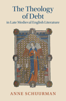 The Theology of Debt in Late Medieval English Literature 100938595X Book Cover