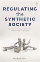Regulating the Synthetic Society: Generative AI, Legal Questions, and Societal Challenges 1509974938 Book Cover