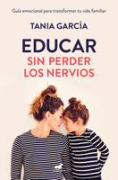 Educar Sin Perder Los Nervios: La Gu�a Emocional Para Transformar Tu Vida Familiar Con Respeto Y Empat�a / Raising Kids with Ease 8416076863 Book Cover