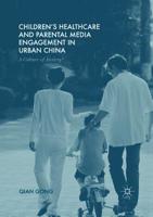Children's Healthcare and Parental Media Engagement in Urban China: A Culture of Anxiety? 1349698288 Book Cover