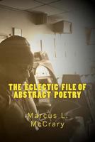 The Eclectic File of Abstract Poetry (Volume 1) 1522940243 Book Cover