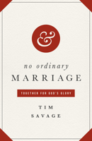 No Ordinary Marriage: Together for God's Glory 1433530333 Book Cover