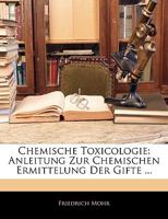 Chemische Toxicologie: Anleitung Zur Chemischen Ermittelung Der Gifte ... 1143678133 Book Cover