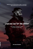 Walking Out of the Storm: One Man's Journey From Victim to Survivor 1446166961 Book Cover
