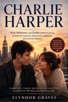 CHARLIE HARPER: Nick Robinson and Emilia Jones lead an emotional romance about love, ambition, and second chances. B0H7K6JSBT Book Cover