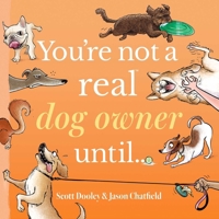 You're Not a Real Dog Owner Until… 1524892351 Book Cover