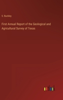 First Annual Report of the Geological and Agricultural Survey of Texas 3368805355 Book Cover