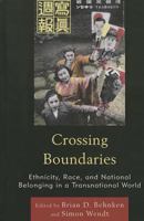 Crossing Boundaries: Ethnicity, Race, and National Belonging in a Transnational World 1498515061 Book Cover