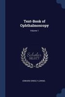 Text-book of Ophthalmoscopy; Volume 1 1177030195 Book Cover