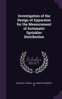 Investigation of the Design of Apparatus for the Measurement of Automatic Sprinkler Distribution 1342035186 Book Cover