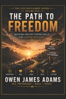 The Path to Freedom: Building Healthy Coping Skills for Lasting Recovery (Life Reclaimed) B0HJHNWTST Book Cover