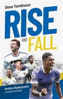 Rise and Fall: Andrea Radrizzani's Leeds United 1836802951 Book Cover