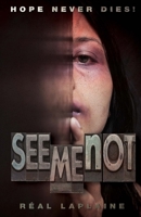 See Me Not: A Story About Human Trafficking - And Hope! 1477537953 Book Cover