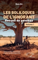 Les soliloques de l'ignorant: Recueil de pensées - Volume 1 (Harmattan Sénégal) (French Edition) 2336548488 Book Cover