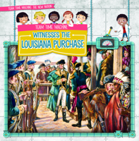 Team Time Machine Witnesses the Louisiana Purchase 1538257092 Book Cover