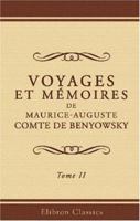 Voyages Et Memoires De Maurice-Auguste, Comte De Benyowsky V1 (1791) 1166061892 Book Cover