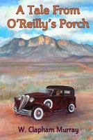 A Tale from O'Reilly's Porch 1500195456 Book Cover
