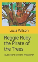 Reggie Ruby, the Pirate of the Trees B0BB5KHTFF Book Cover
