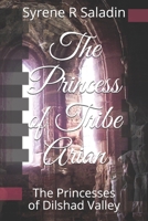 The Princess of Tribe Arian: The Warrior Princesses of Dilshad Valley B08LNJLJZL Book Cover