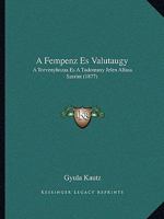 A Fempenz Es Valutaugy: A Torvenyhozas Es A Tudomany Jelen Allasa Szerint (1877) 1167374010 Book Cover