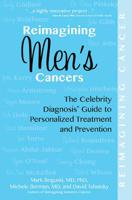 Reimagining Men's Cancers: The Celebrity Diagnosis Guide to Personalized Treatment and Prevention 0757319556 Book Cover