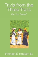 Trivia from the Three Trails: Can You Guess? B0BS8NT954 Book Cover