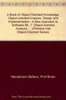 A Book of Object-Oriented Knowledge: An Introduction to Object-Oriented Software Engineering (Prentice Hall Object-Oriented Series) 0130594458 Book Cover