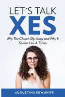 Let's Talk Sex: Why The Church Shy Away And Why It Seems Like A Taboo B084PZ6YRM Book Cover