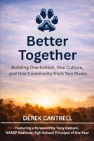 Better Together: Building One School, One Culture, and One Community from Two Rivals B0GQMYVJ5R Book Cover