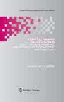 Arbitral Awards as Investments: Treaty Interpretation and the Dynamics of International Investment Law 9041183574 Book Cover