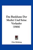 Das Bankhaus Der Medici Und Seine Vorl�ufer 101769088X Book Cover