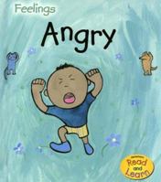 Angry (Heinemann Read and Learn Feelings) 1403492913 Book Cover