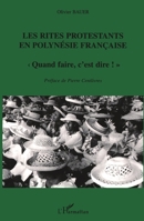 Les Rites protestants en Polynésie française: Quand faire, c'est dire !"" (French Edition) 2747552942 Book Cover