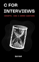 C for Interviews: Concepts, Code, Common Questions 9354694586 Book Cover