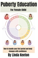 Puberty Education for Female Child: How to handle your first period and body changes with confidence (Self awareness road map) B0GZD1NXXT Book Cover