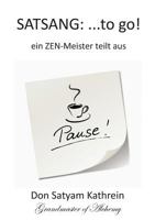 SATSANG: ...to go!: ein ZEN-Meister teilt aus 3735719090 Book Cover