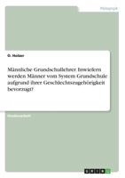 M�nnliche Grundschullehrer. Inwiefern werden M�nner vom System Grundschule aufgrund ihrer Geschlechtszugeh�rigkeit bevorzugt? 3668554005 Book Cover
