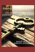 Prends les manettes Les clés pour libérer ton potentiel et prendre ta place ! (French Edition) B0FH2W2Z2Z Book Cover