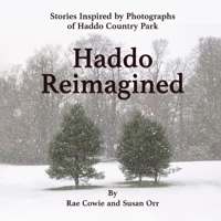 Haddo Reimagined: Stories Inspired by Photographs of Haddo Country Park 1738469905 Book Cover