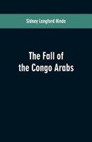 The Fall of the Congo Arabs 9353600723 Book Cover