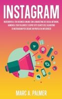 Instagram: Incrementa il Tuo Business Online con il Marketing dei Social Network, Aumenta i Tuoi Follower e Scopri Tutti Segreti B0BVVG3TNX Book Cover
