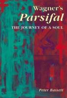 Wagner's <I>Parsifal</I>: The Journey of a Soul 186254512X Book Cover