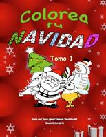 Colorea Tu Navidad Libro Para Colorear Infantil - Tomo 1: 50 imagenes de NAVIDAD para colorear 1540799484 Book Cover